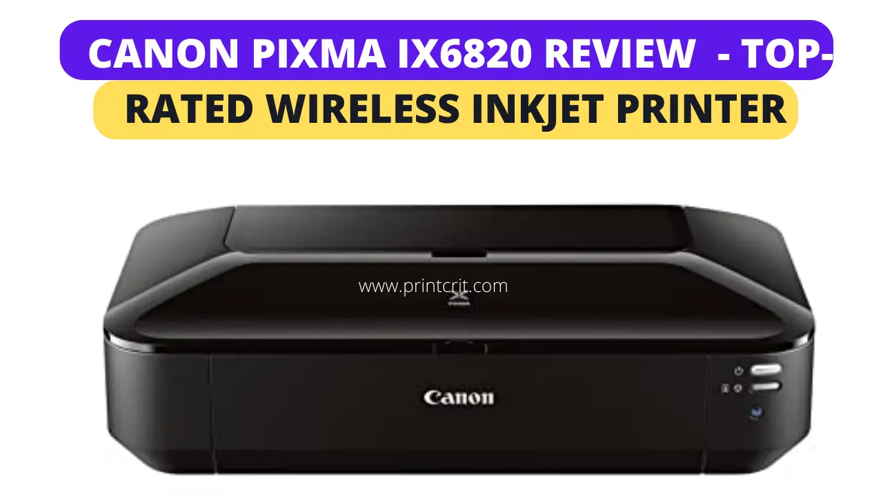 Canon PIXMA ix6820 Review 2022 - Top-Rated Wireless Inkjet Printer