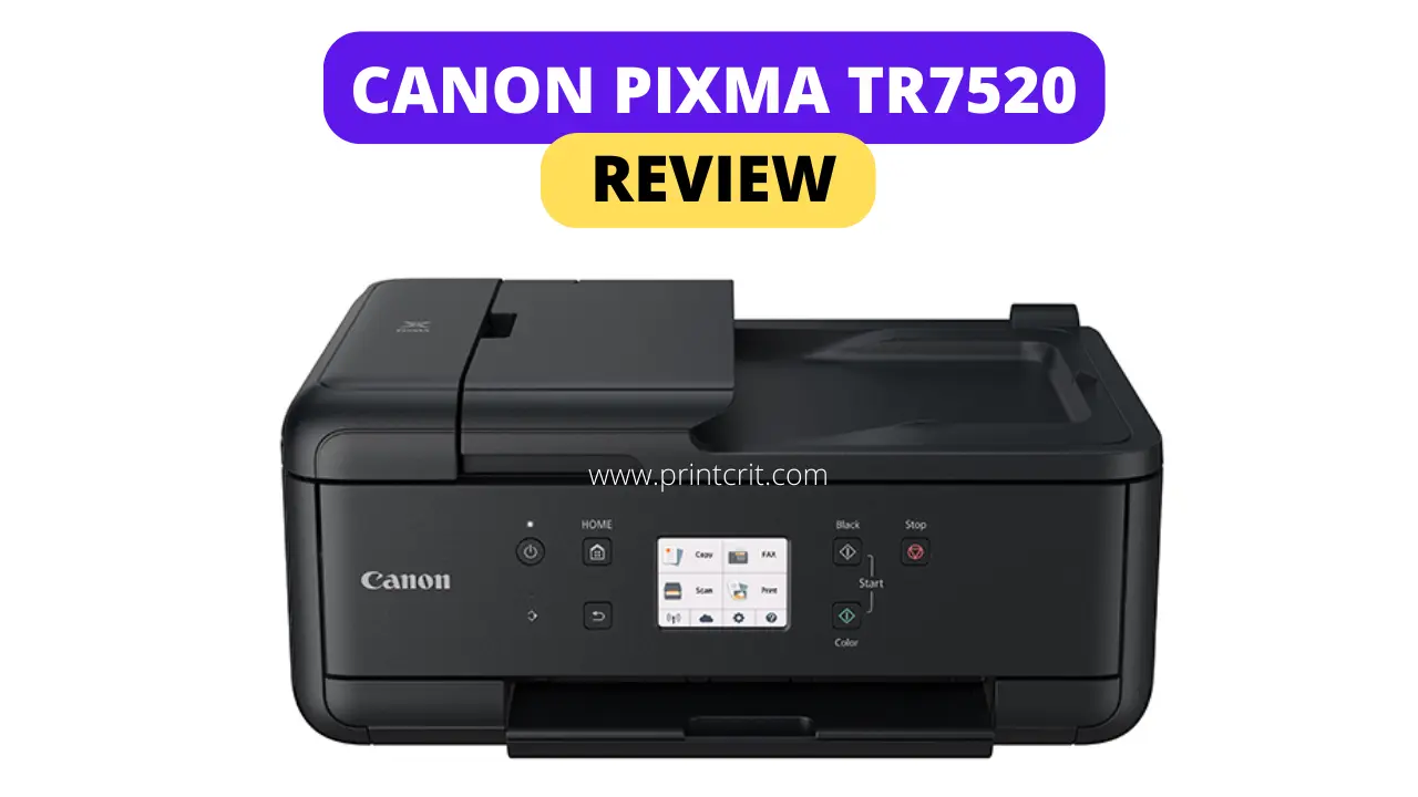 Canon PIXMA TR7520 Review 2022 - The Best Printer for Home Use