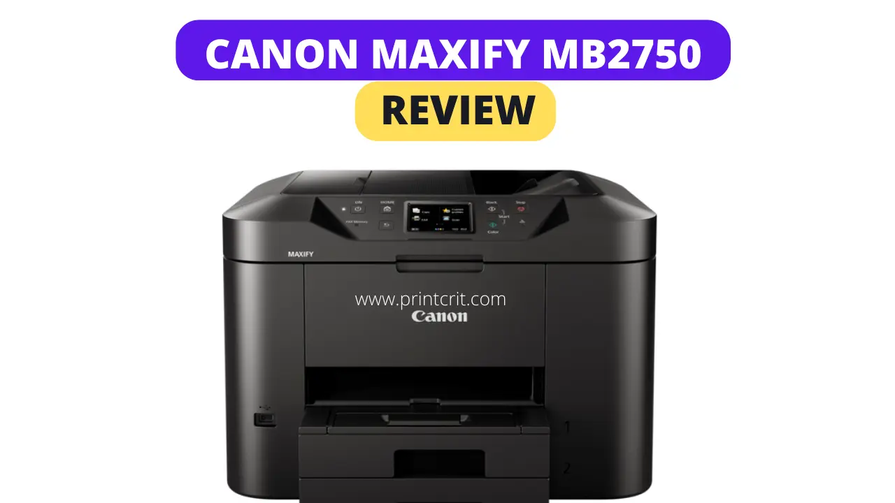 Canon MAXIFY MB2750 Review 2022