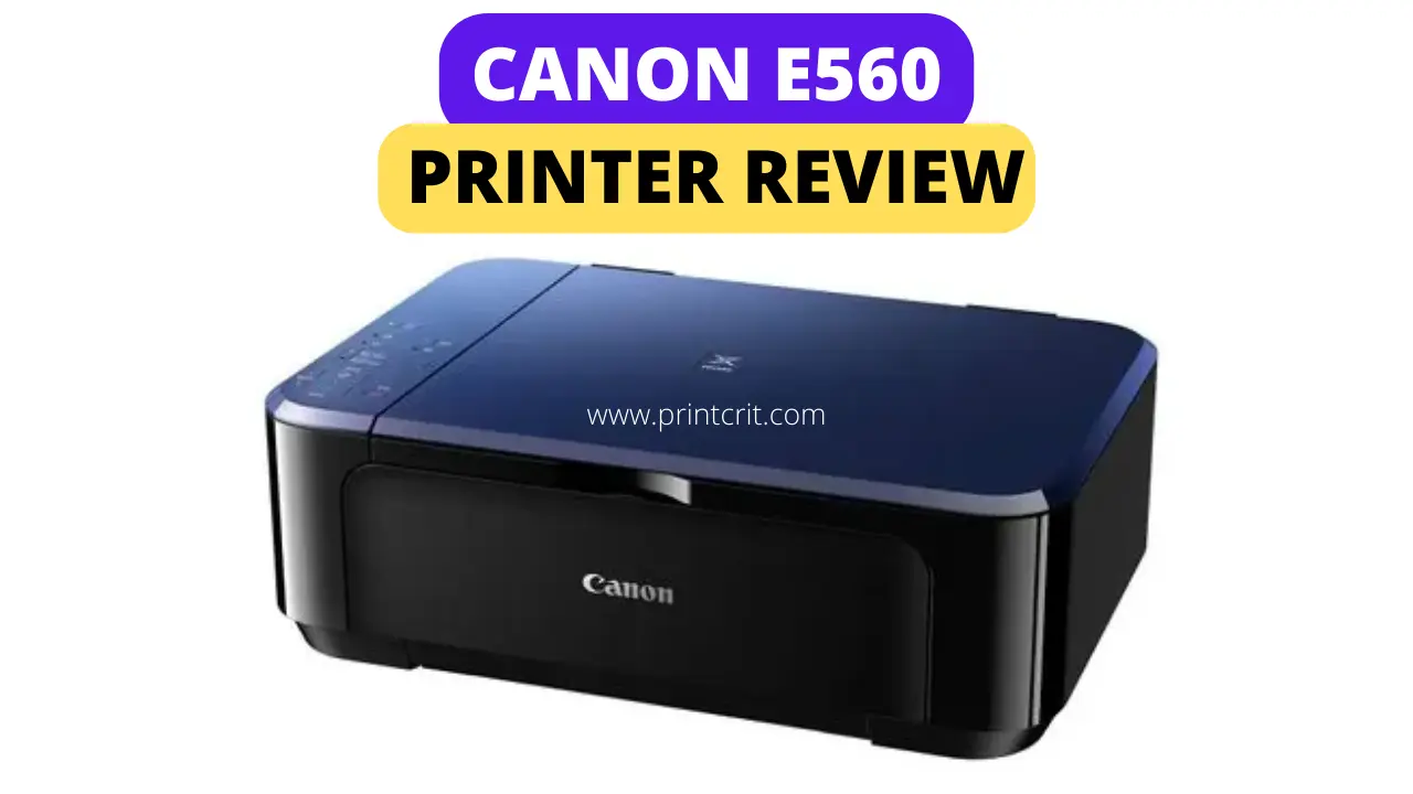 Canon E560 Printer review 2022