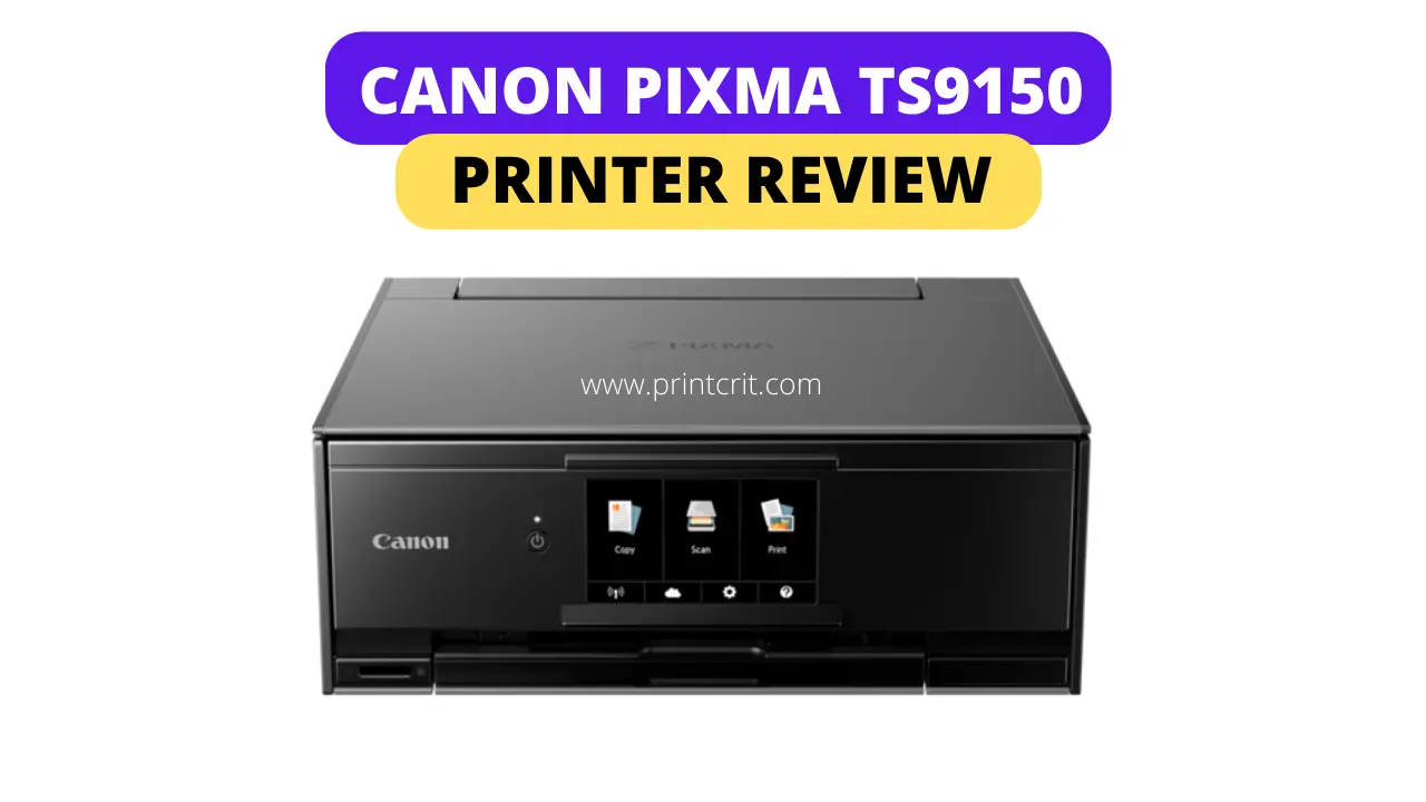 Canon PIXMA TS9150 Review 2022 - After using 2 months