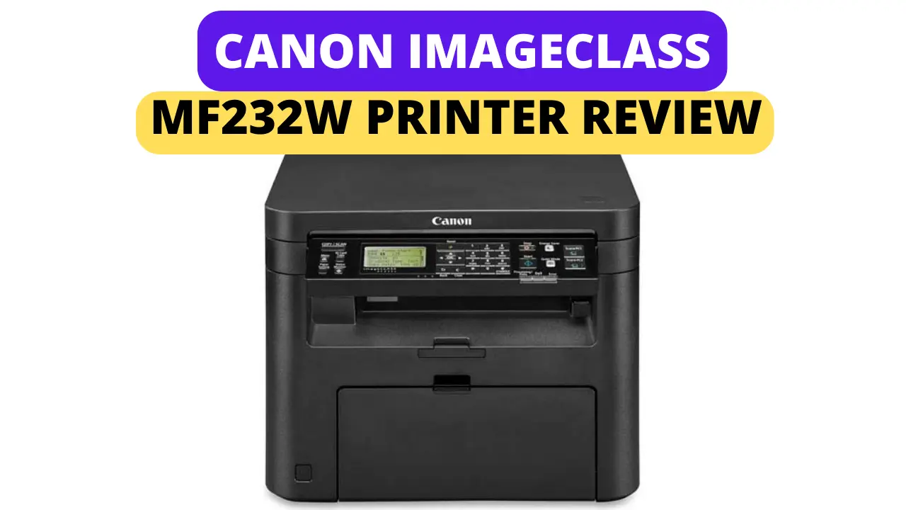 Canon imageClass MF232w Printer review 2022